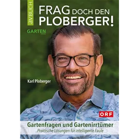 Frag doch den Ploberger! Gartenfragen und Gartenirrtümer