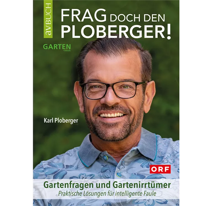 Frag doch den Ploberger! Gartenfragen und Gartenirrtümer